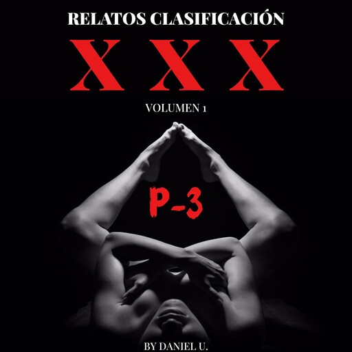 Relatos Clasificación XXX - Volumen 1 - Parte 3, Daniel