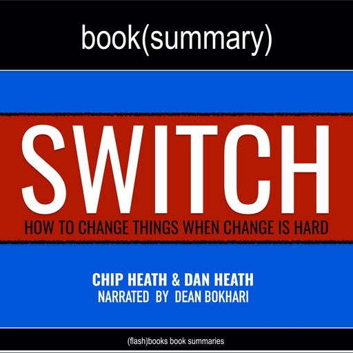 Switch by Chip Heath, Dan Heath - Book Summary, Dean Bokhari, Flashbooks