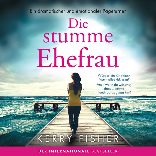 Die stumme Ehefrau - Ein dramatischer und emotionaler Pageturner (Ungekürzt), Kerry Fisher