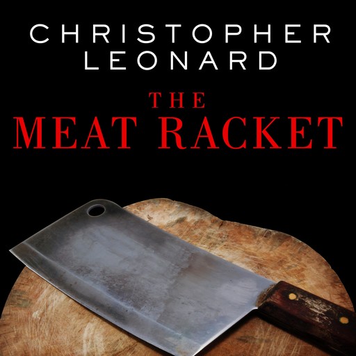 The Meat Racket, Christopher Leonard