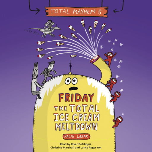 Friday – The Total Ice Cream Meltdown (Total Mayhem #5), Ralph Lazar