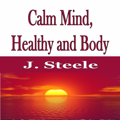 Calm Mind, Healthy and Body, J.Steele