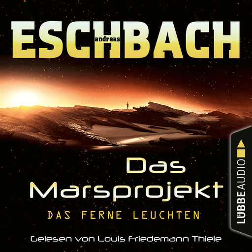 Das ferne Leuchten - Das Marsprojekt, Teil 1 (Ungekürzt), Andreas Eschbach