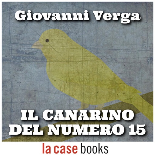 Il canarino del numero 15, Giovanni Verga