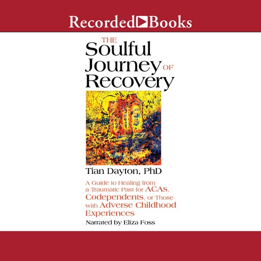 The Soulful Journey of Recovery, Tian Dayton