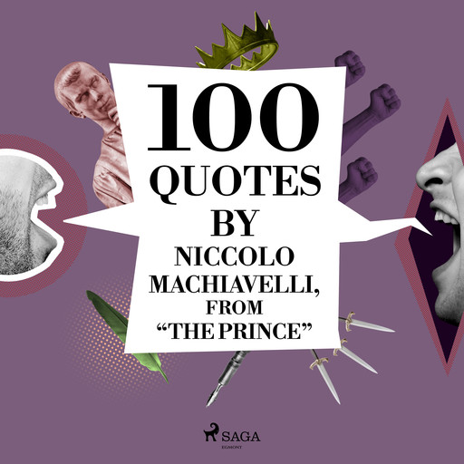 100 Quotes by Niccolo Machiavelli, from "The Prince", Niccolò Machiavelli