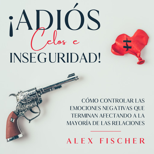 ¡Adiós Celos e Inseguridad!, Alex Fischer