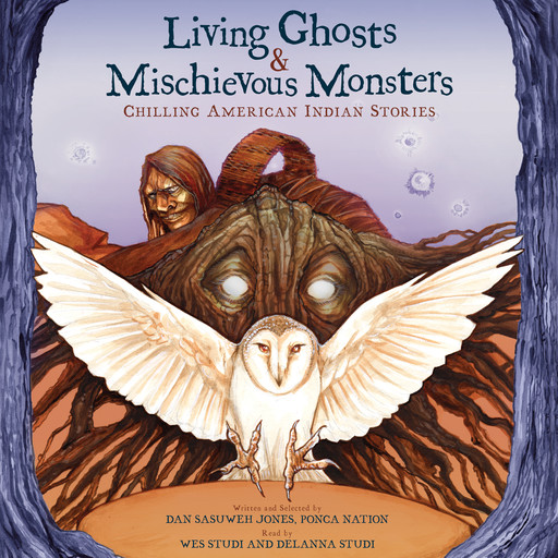 Living Ghosts and Mischievous Monsters: Chilling American Indian Stories, Dan Jones