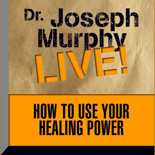 How To Use Your Healing Power, Joseph Murphy