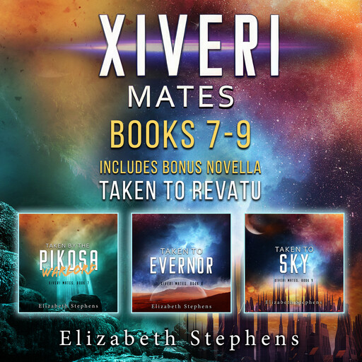 Xiveri Mates: Books 7-9, Elizabeth Stephens