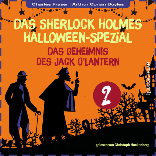 Das Geheimnis des Jack O'Lantern - Das Sherlock Holmes Halloween-Spezial, Tag 2 (Ungekürzt), Arthur Conan Doyle, Charles Fraser
