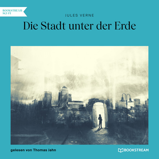 Die Stadt unter der Erde (Ungekürzt), Jules Verne