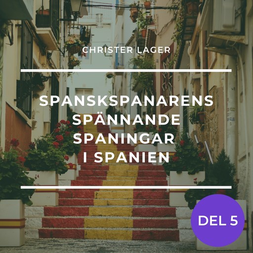 Spanskspanarens spännande spaningar i Spanien del 5, Christer GN Lager