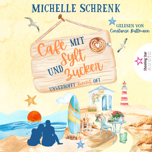 Unverhofft kommt oft - Café mit Sylt und Zucker, Band 2 (ungekürzt), Michelle Schrenk