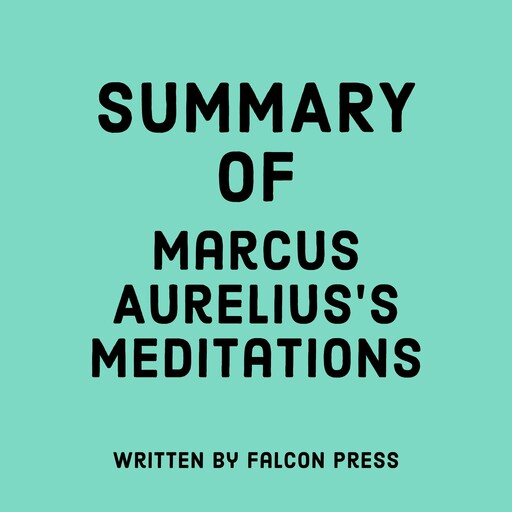 Summary of Marcus Aurelius’s Meditations, Falcon Press
