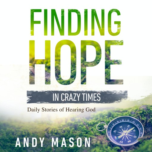 Finding Hope in Crazy Times, ANDY MASON