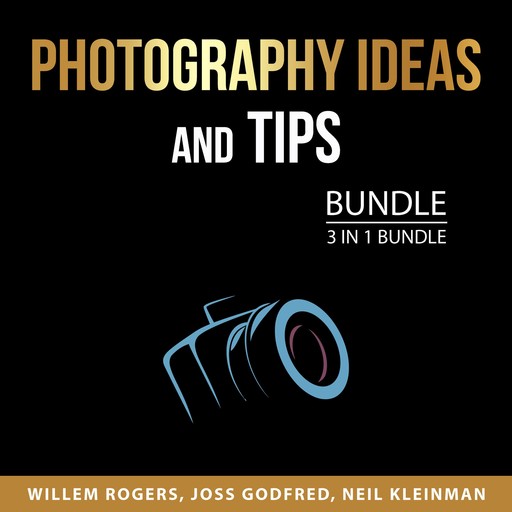 Photography Ideas and Tips Bundle, 3 in 1 Bundle, Neil Kleinman, Willem Rogers, Joss Godfred