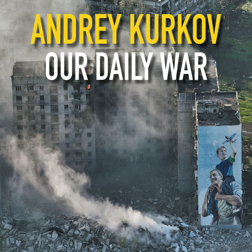 Our Daily War, Andrey Kurkov