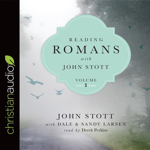 Reading Romans with John Stott: Volume 1, John Stott, Dale Larsen, Sandy Larsen
