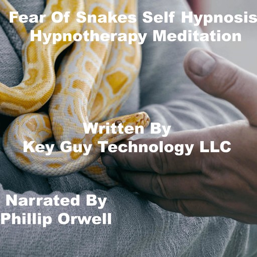 Fear Of Snakes Self Hypnosis Hypnotherapy Meditation, Key Guy Technology LLC