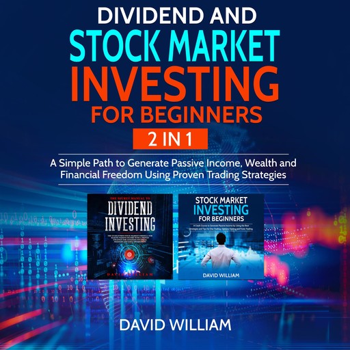 Dividend and Stock Market Investing for Beginners 2 IN 1, David William