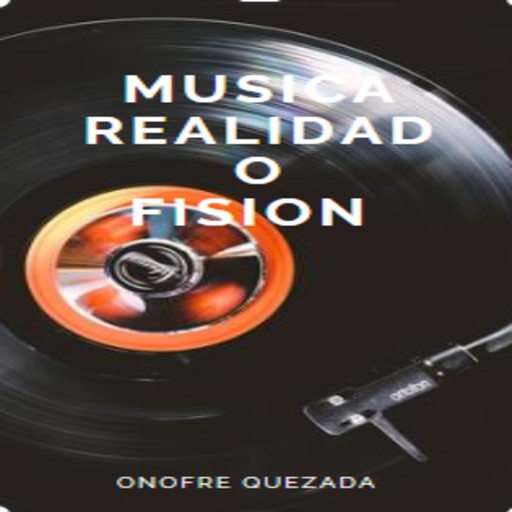 Musica Realidad o Fision, Onofre Quezada
