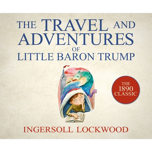 The Travels and Adventures of Little Baron Trump (Unabridged), Ingersoll Lockwood