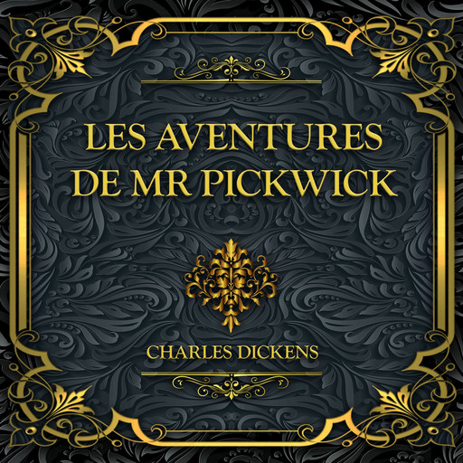 Les aventures de Mr Pickwick, Charles Dickens