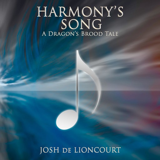 Harmony’s Song, Josh de Lioncourt
