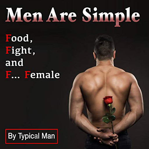 Men Are Simple, Typical Man