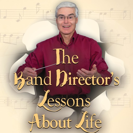 The Band Director's Lessons About Life, Donald Lee