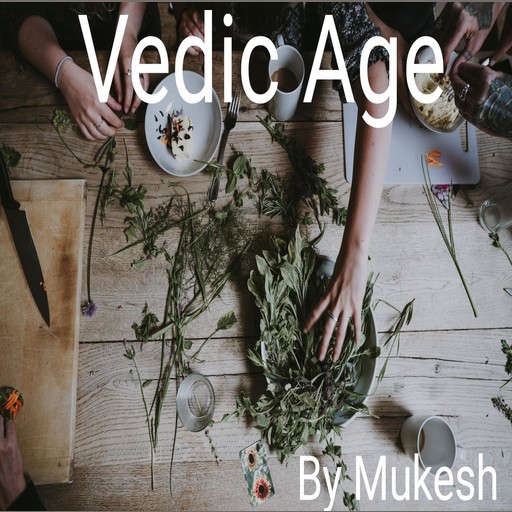 Vedic Age, Mukesh Kumar