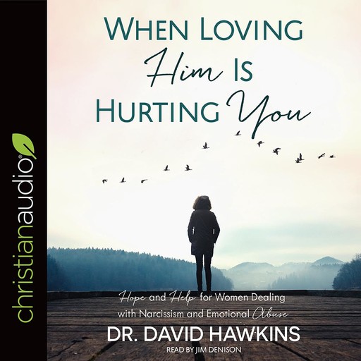 When Loving Him Is Hurting You, David R. Hawkins