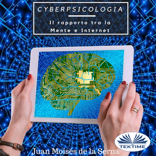 Cyberpsicologia-Il Rapporto Tra La Mente E Internet, Juan Moisés De La Serna