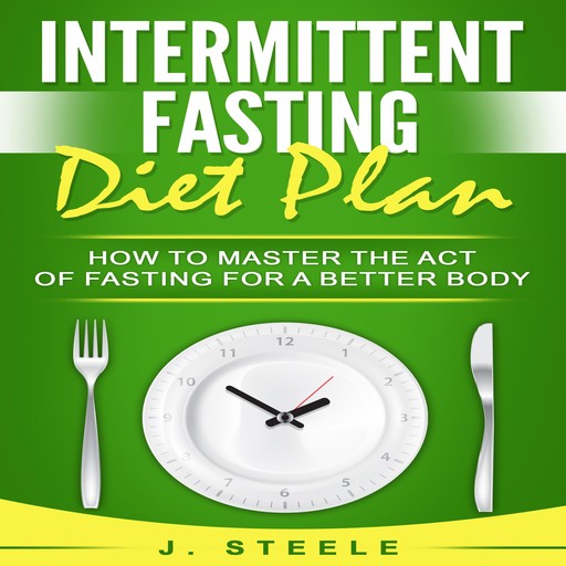 Intermittent Fasting Diet Plan, J.Steele