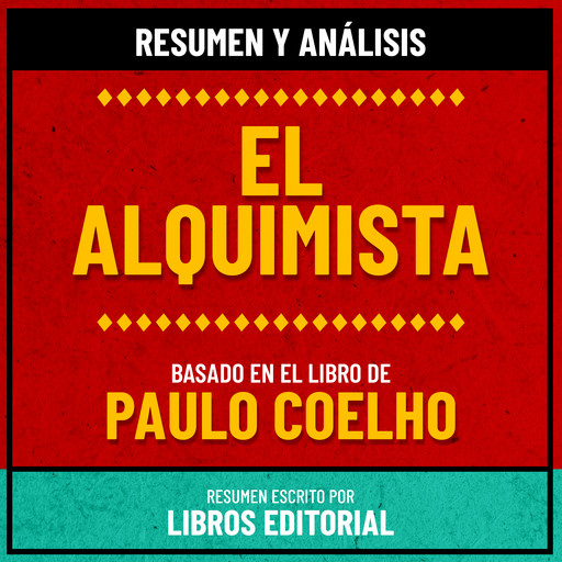 Resumen y Analisis De El Alquimista - Basado En El Libro de Paulo Coelho, Libros Editorial