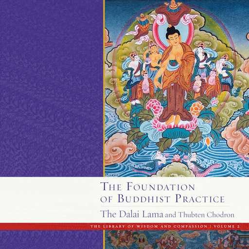 The Foundation of Buddhist Practice, His Holiness the Dalai Lama, Thubten Chodron