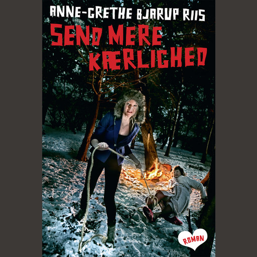 Send mere kærlighed, Anne-Grethe Bjarup Riis