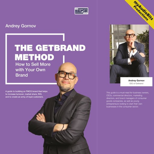 THE GETBRAND METHOD : How to Sell More with Your Own Brand, Andrey Gornov