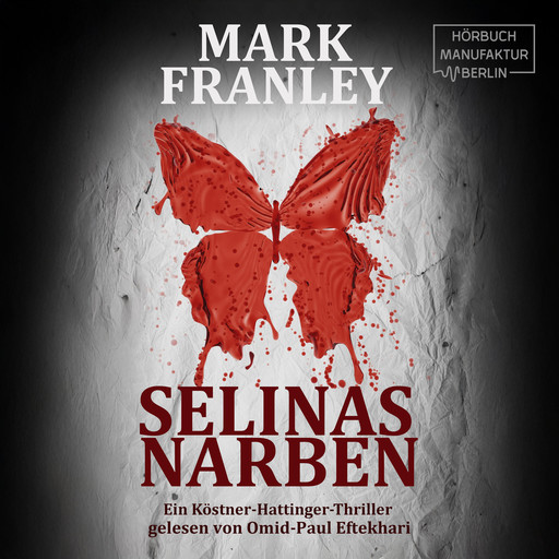 Selinas Narben - Ein Köstner-Hattinger-Thriller, Band 5 (ungekürzt), Mark Franley