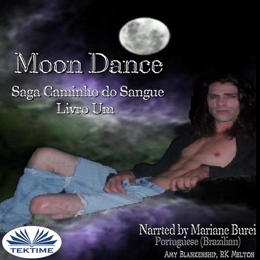 Moon Dance (Caminho Do Sangue Livro Um); Saga Caminho Do Sangue Livro 1, Amy Blankenship