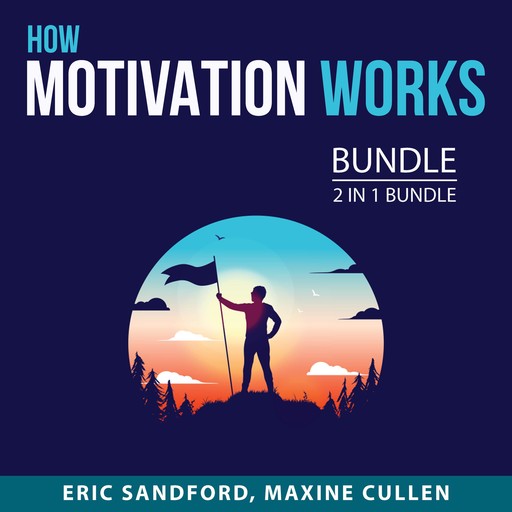 How Motivation Works Bundle, 2 in 1 Bundle, Eric Sandford, Maxine Cullen