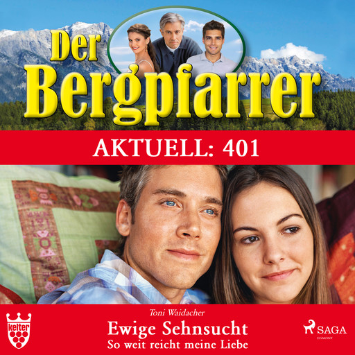 Der Bergpfarrer Aktuell 401: Ewige Sehnsucht. So weit reicht meine Liebe, Toni Waidacher