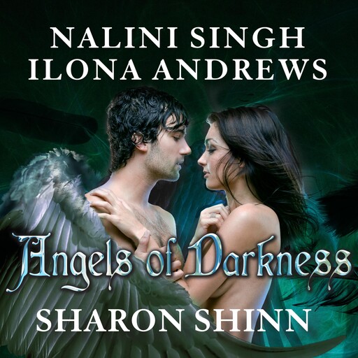 Angels of Darkness, Sharon Shinn, Nalini Singh, Ilona Andrews