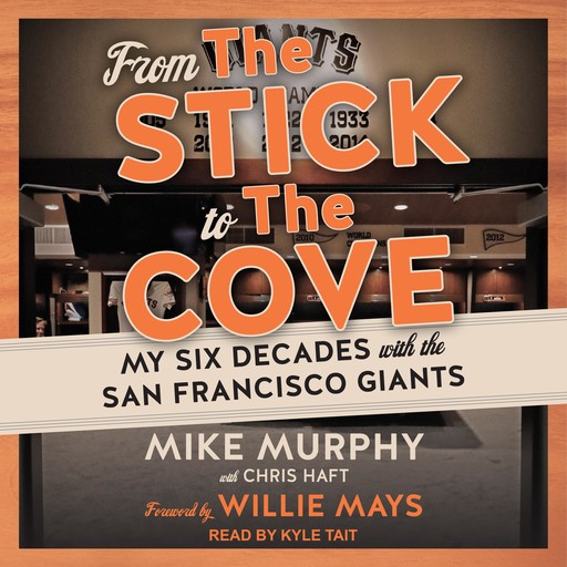 From The Stick to The Cove, Chris Haft, Mike Murphy, Willie Mays