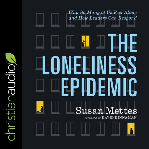 The Loneliness Epidemic, David Kinnaman, Susan Mettes