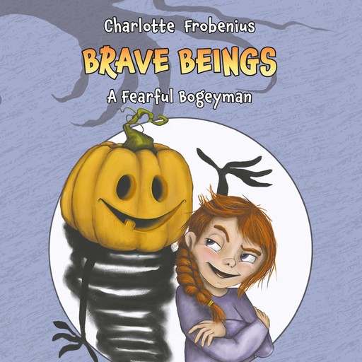 Brave Beings #1: A Fearful Bogeyman, Charlotte Forbenius