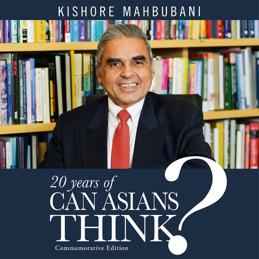 20 Years of Can Asians Think? Commemorative Edition, Kishore Mahbubani