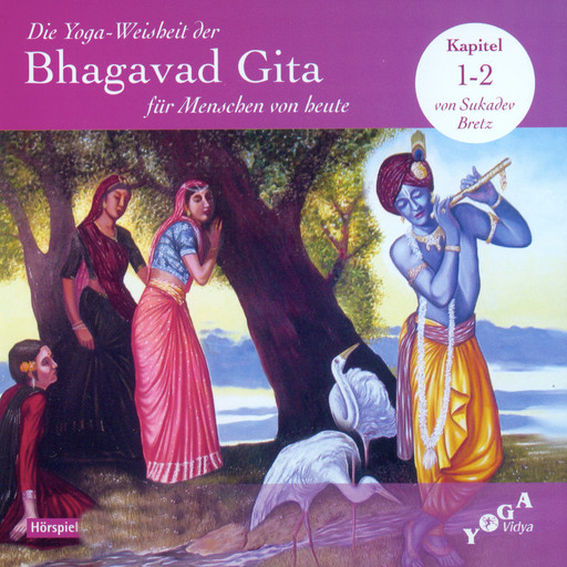 Die Yoga-Weisheit der Bhagavad Gita für Menschen von heute, Sukadev Bretz