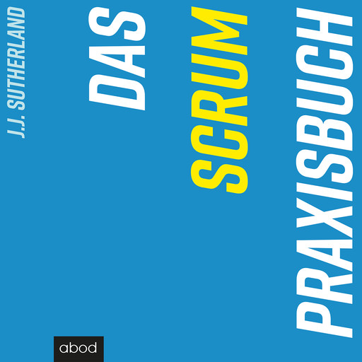 Das Scrum-Praxisbuch, J.J. Sutherland